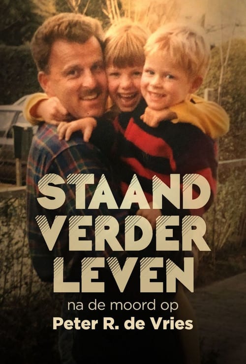 Watch Staand Verder Leven: Na De Moord Op Peter R. de Vries 2021 online Watch Staand Verder Leven: Na De Moord Op Peter R. de Vries 2021 online
