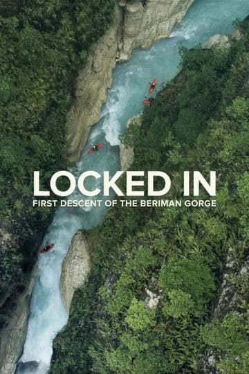 Watch Locked In: First Descent of the Beriman Gorge 2018 online Watch Locked In: First Descent of the Beriman Gorge 2018 online