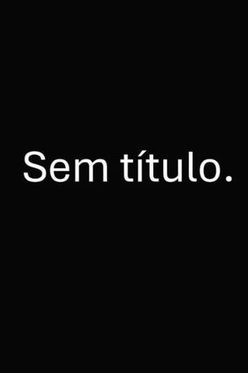Дивитися фільм Sem título. 2024 онлайн Дивитися фільм Sem título. 2024 онлайн