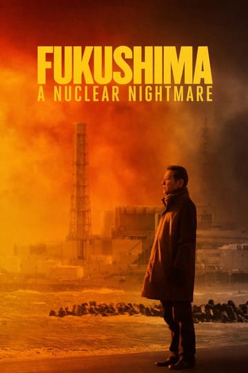 Дивитися фільм Fukushima: A Nuclear Nightmare 2026 онлайн
