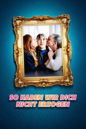 Watch So haben wir dich nicht erzogen 2026 online