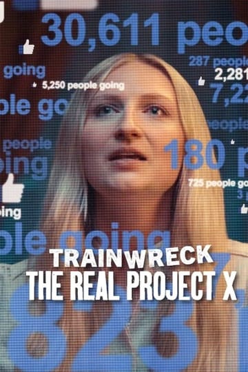 Watch Trainwreck: The Real Project X 2025 online Watch Trainwreck: The Real Project X 2025 online