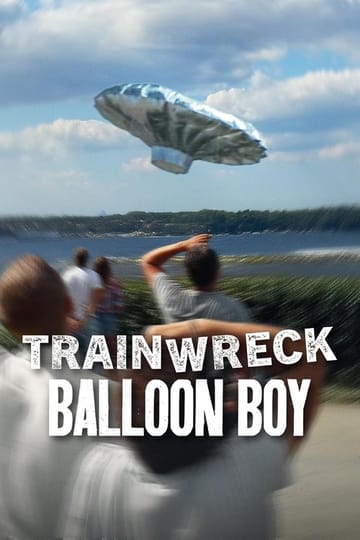 Watch Trainwreck: Balloon Boy 2025 online Watch Trainwreck: Balloon Boy 2025 online