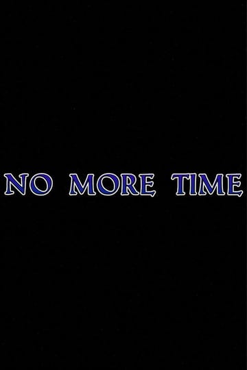 Дивитися фільм No More Time 2026 онлайн Дивитися фільм No More Time 2026 онлайн