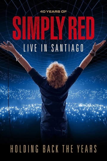 Watch Simply Red: Holding Back The Years: 40 Years Of Simply Red, Live In Santiago 2026 online