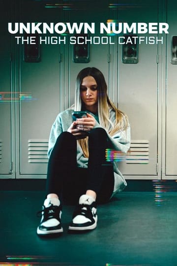 Watch Unknown Number: The High School Catfish 2025 online Watch Unknown Number: The High School Catfish 2025 online