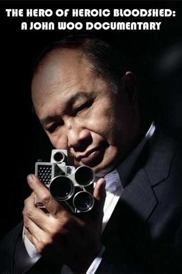 Watch The Hero of Heroic Bloodshed: A John Woo Documentary 2025 online