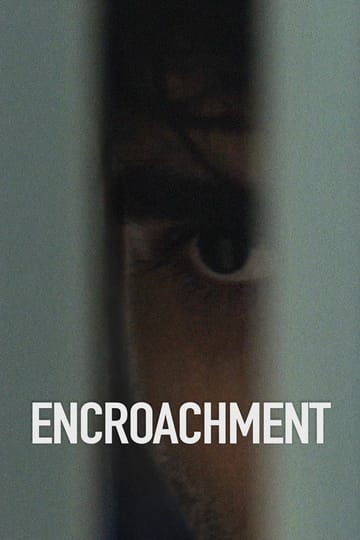 Watch Encroachment 2026 online