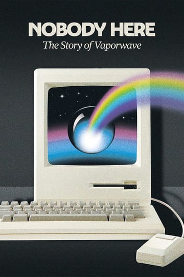 Watch Nobody Here: The Story of Vaporwave 2026 online