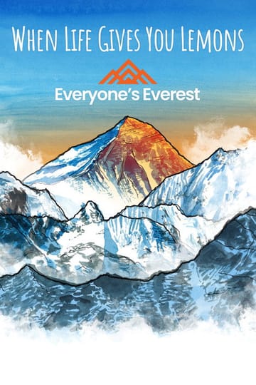 Watch When Life Gives You Lemons...Everyone's Everest 2026 online
