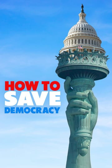Watch How to Save Democracy 2025 online Watch How to Save Democracy 2025 online