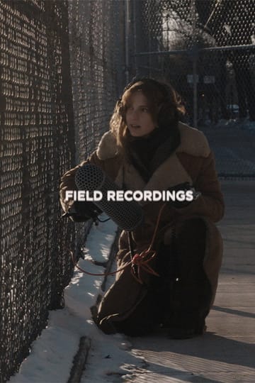 Watch Field Recordings 2026 online