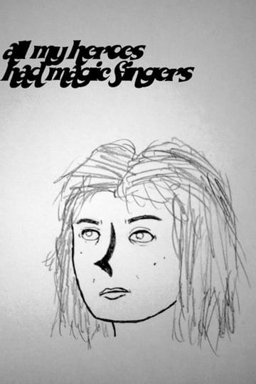 Watch All My Heroes Had Magic Fingers 2026 online