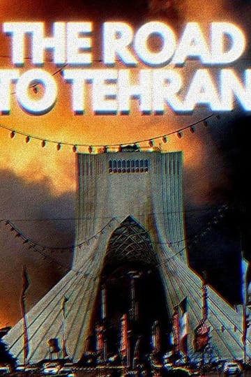 Watch The Road to Tehran 2026 online Watch The Road to Tehran 2026 online