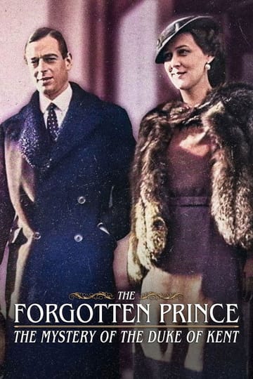 Watch The Forgotten Prince: The Mystery Of The Duke Of Kent 2026 online