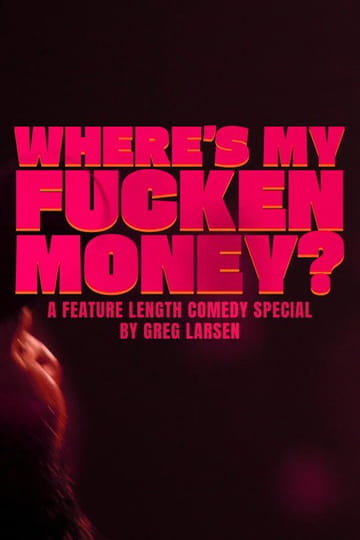 Watch Greg Larsen: Where's My Fucken Money? 2026 online Watch Greg Larsen: Where's My Fucken Money? 2026 online