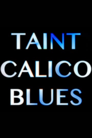 Дивитися фільм Taint Calico Blues 2026 онлайн