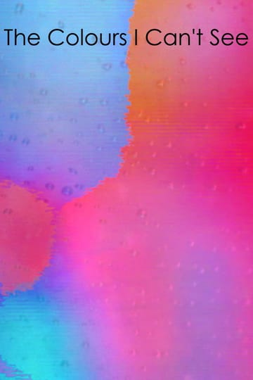 Watch The Colours I Can't See 2026 online