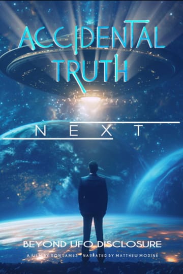 Watch Accidental Truth: Next - Beyond UFO Disclosure 2026 online