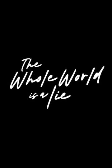 Watch The Whole World Is a Lie 2026 online
