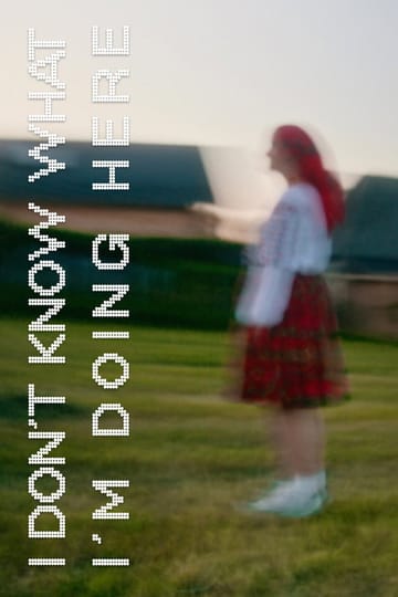 Дивитися фільм I Don't Know What I'm Doing Here 2026 онлайн