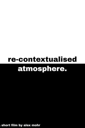 Дивитися фільм Re-Contextualised Atmosphere 2026 онлайн