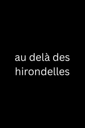 Watch au delà des hirondelles 2026 online Watch au delà des hirondelles 2026 online