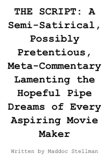 Дивитися фільм THE SCRIPT: A Semi-Satirical, Possibly Pretentious, Meta-Commentary Lamenting the Hopeful Pipe Dreams of Every Aspiring Movie Maker 2026 онлайн
