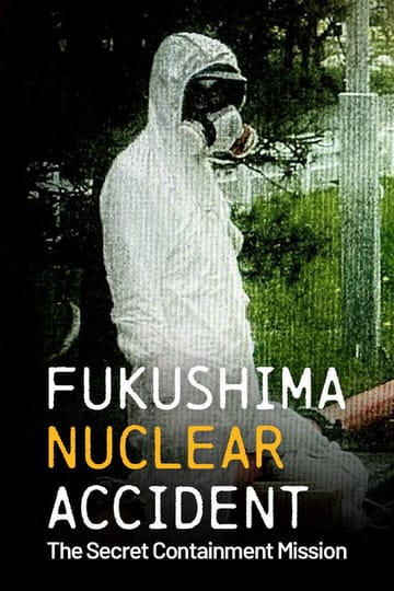 Дивитися фільм Fukushima Nuclear Accident: The Secret Containment Mission 2026 онлайн