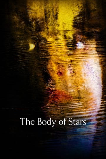 Watch The Body of Stars 2026 online Watch The Body of Stars 2026 online