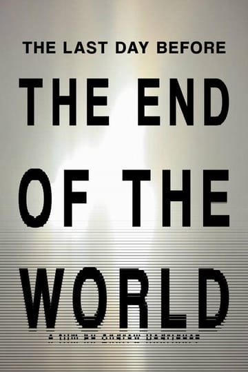 Watch THE LAST DAY BEFORE THE END OF THE WORLD 2026 online