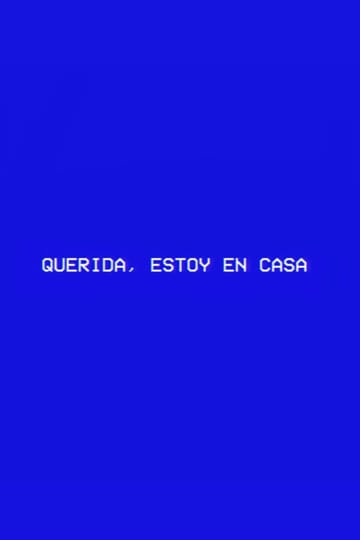 Watch Querida, estoy en casa 2026 online Watch Querida, estoy en casa 2026 online