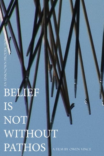 Watch Belief Is Not Without Pathos 2026 online