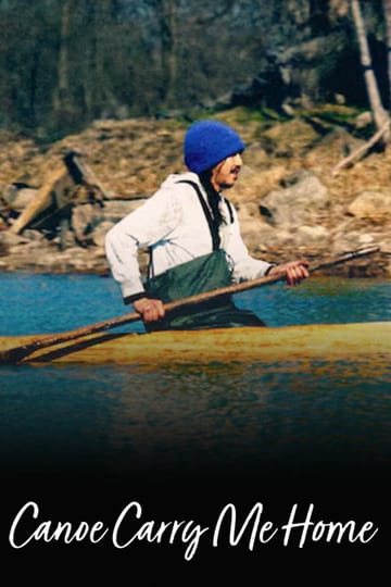 Watch Canoe Carry Me Home 2026 online