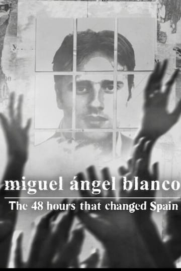 Watch Miguel Ángel Blanco: Las 48 horas que lo cambiaron todo 2026 online