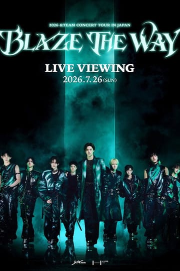Дивитися фільм 2026 &TEAM CONCERT TOUR 'BLAZE THE WAY' in JAPAN 2026 онлайн Дивитися фільм 2026 &TEAM CONCERT TOUR 'BLAZE THE WAY' in JAPAN 2026 онлайн