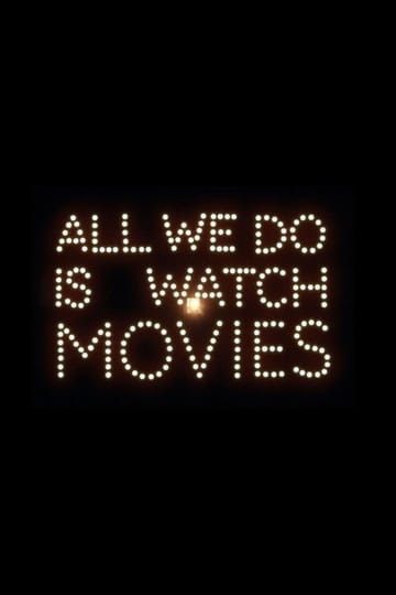 Дивитися фільм All We Do Is Watch Movies 2026 онлайн Дивитися фільм All We Do Is Watch Movies 2026 онлайн
