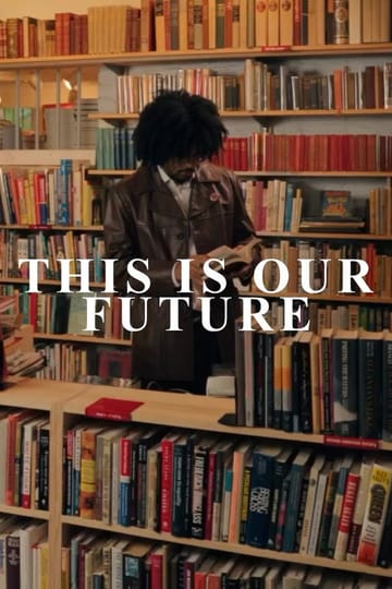 Watch This Is Our Future 2026 online
