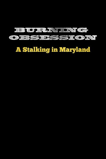 Дивитися фільм Burning Obsession: A Stalking in MD 2026 онлайн