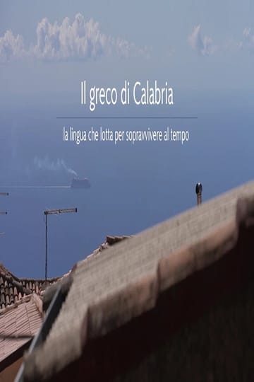 Watch Il greco di Calabria - la lingua che lotta per sopravivere al tempo 2026 online