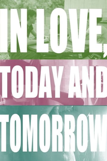 Watch In Love, Today and Tomorrow 2026 online Watch In Love, Today and Tomorrow 2026 online