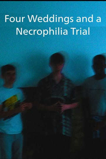 Watch Four Weddings and a Necrophilia Trial 2026 online