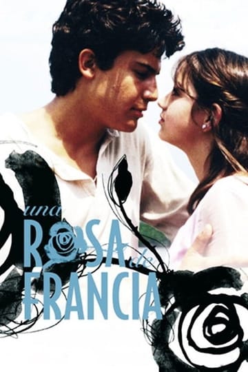 Watch Una rosa de Francia 2006 online Watch Una rosa de Francia 2006 online