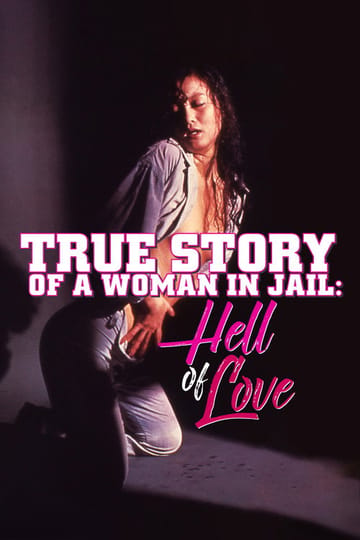 Watch True Story of a Woman in Jail: Hell of Love 1976 online