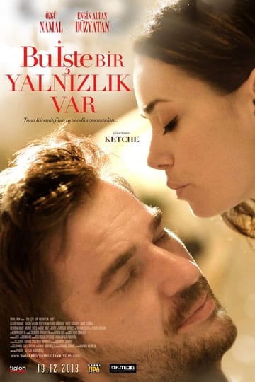 Watch Bu İşte Bir Yalnızlık Var 2013 online