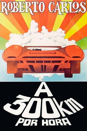 Watch Roberto Carlos a 300 Quilômetros por Hora 1971 online Watch Roberto Carlos a 300 Quilômetros por Hora 1971 online
