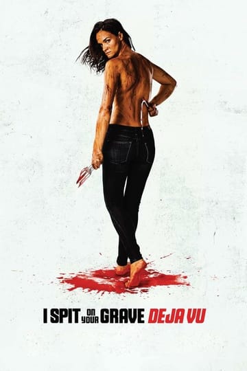 Watch I Spit on Your Grave: Déjà Vu 2019 online