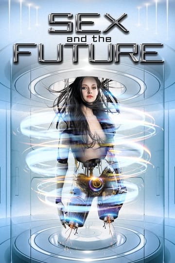 Watch Sex and the Future 2020 online Watch Sex and the Future 2020 online