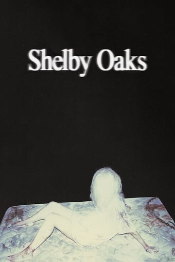 Watch Shelby Oaks 2025 online Watch Shelby Oaks 2025 online