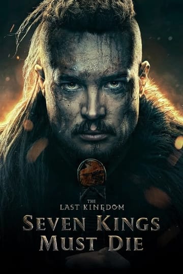 Watch The Last Kingdom: Seven Kings Must Die 2023 online Watch The Last Kingdom: Seven Kings Must Die 2023 online